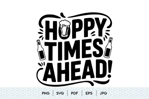 Happy Times Ahead Beer SVG: Graphics & Illustrations